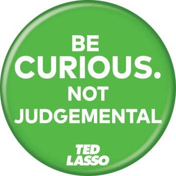 Ted Lasso Be Curious  Pushback Button 1.25" Round