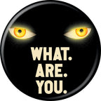 IT Welcome To Derry Pennywise Eyes What. Are. You. 1.25 Inch Button