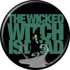 Wizard of Oz The Wicked Witch Is Dead 1.25 Inch Button