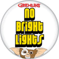 Gremlins No Bright Lights 1.25 Inch Button