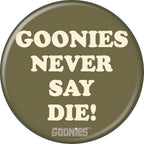 Goonies Never Say Die! 1.25 Inch Button