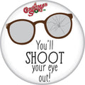 A Christmas Story Shoot Eye Out 1.25 Inch Button