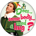Elf Does Somebody Need A Hug 1.25 Inch Button