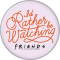Friends I'd Rather Be Watching 1.25 Inch Button