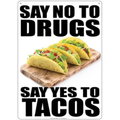 Say No To Drugs Say Yes To Tacos Metal Sign