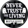 Beetlejuice Never Trust The Living 1.25 Inch Button